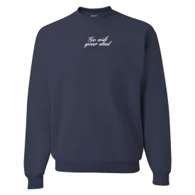 Embroidered 'Go Ask Your Dad' Crewneck Sweatshirt